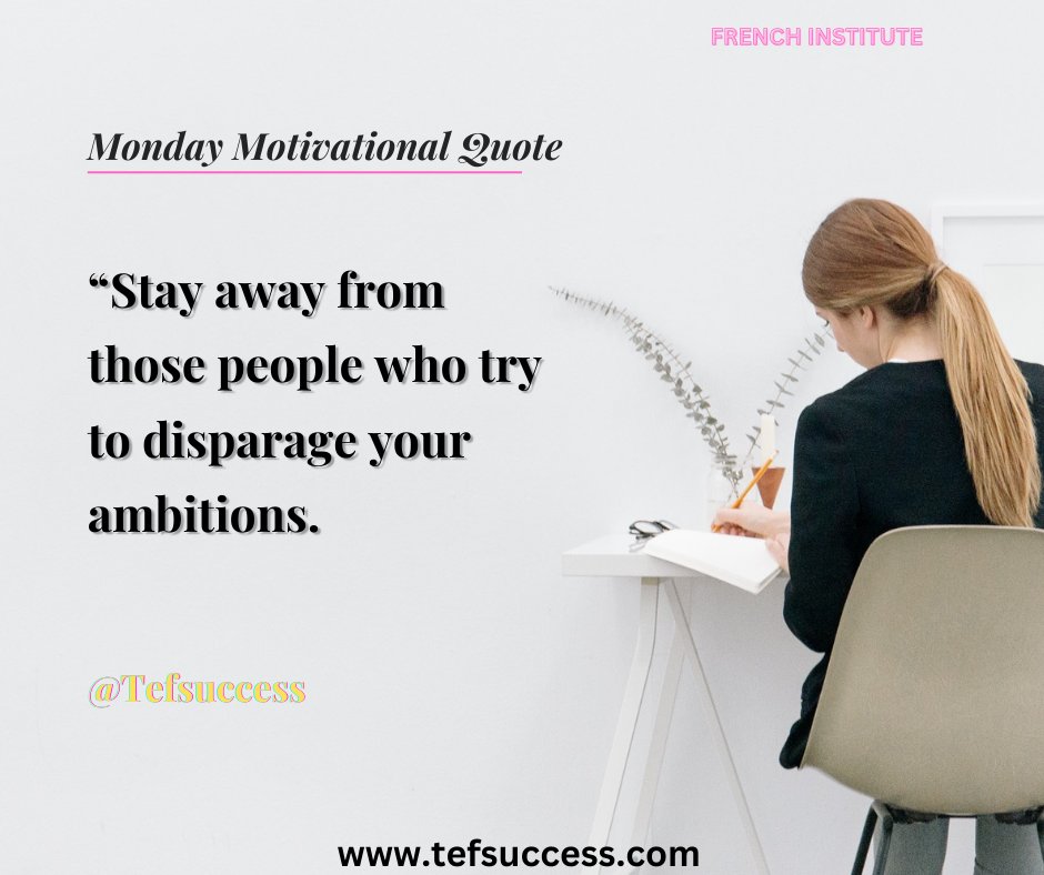 Tefsuccess's tweet photo. It's a Motivational Monday.....

“Stay away from those people who try to disparage your ambitions.

All of us from @FrenchInstitute is wishing you a fruitful week ahead.  Don't forget to sign up and choose a course of your choose.
#Tefexam #tefcanada #tef 
https://t.co/tBR7cIr1Eo https://t.co/CxKTkNDvIA