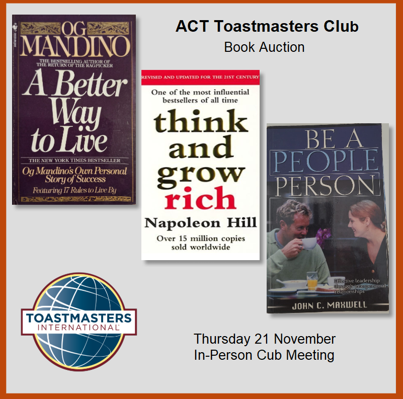 Toastmasters current &amp; future, do you want to “Think and Grow Rich”, or “A Better Way to Live”, or do you want to “Be a Better Person”? This book, and more, on Auction at our next Club meet, 21 Nov, 6-8pm, Caritas Centre, Newton Park.  acttoastmasters@gmail.com / 060 994 8663