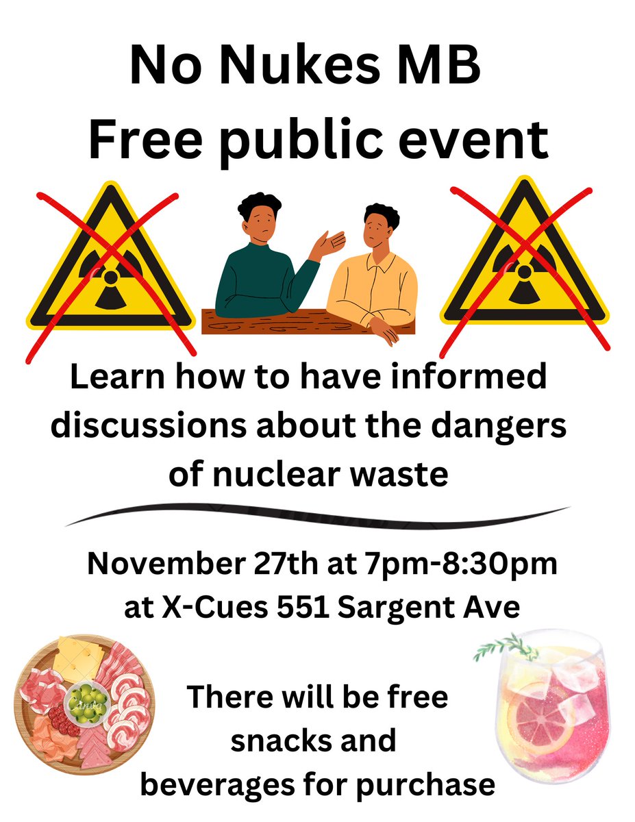 NoNukesMB: Information night and discussion, Nov 27th, 7-8:30 PM at X-Cues 551 Sargent Ave.
RSVP: mbenergyjustice.org/nonukesmb_event
Speakers Anne Lindsey (No Nukes MB / MEJC) and Kathleen Skead (Wauzhushk-Onigum FN / We The Nuclear Free North) will share their knowledge of nuclear waste