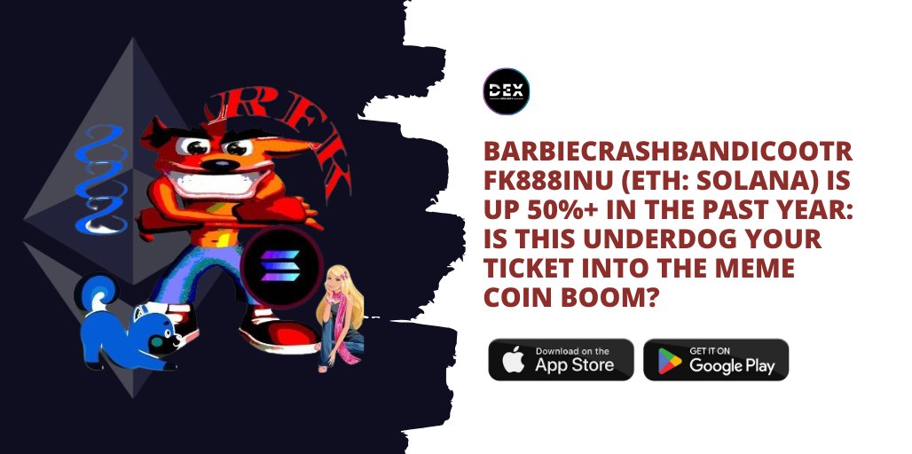 DEXWireNews's tweet photo. BarbieCrashBandicootRFK888Inu (ETH: $SOLANA) Is Up 50%+ In The Past Year: Is This Underdog Your Ticket Into The Meme Coin Boom?

⭐️ Feature Article: https://t.co/lCNR2sZSZ6

📱 Download Mobile App: https://t.co/di6dClVbUR

#BarbieCrashBandicootRFK888Inu #ETH #SOLANA #Ethereum https://t.co/fmNu6uMyX3