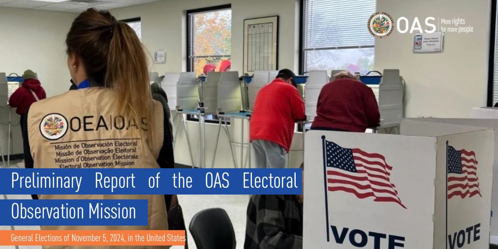 Preliminary Report of the OAS Electoral Observation Mission for the General Elections of November 5, 2024, in the United States: oas.org/fpdb/press/USA…