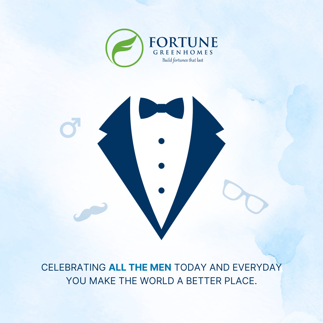 Celebrating all the lovely men out there. Your contributions and support are truly valued!

#FortuneGreenHomes #InternationalMensDay #Hyderabad #Tellapur