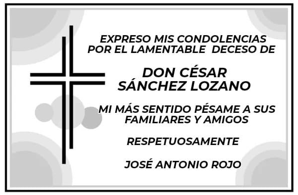Lamento mucho el fallecimiento de Don César Sánchez Lozano, gran amigo de mi Padre, excelente ser humano, un abrazo respetuoso a toda su familia.