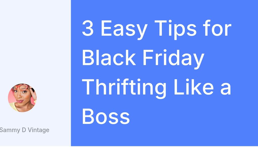Hot off the press: 3 Easy Tips for Black Friday Thrifting Like a Boss lttr.ai/ADaA3

#vintage #Christmas #Goodies #VintageStyle #BlackFriday