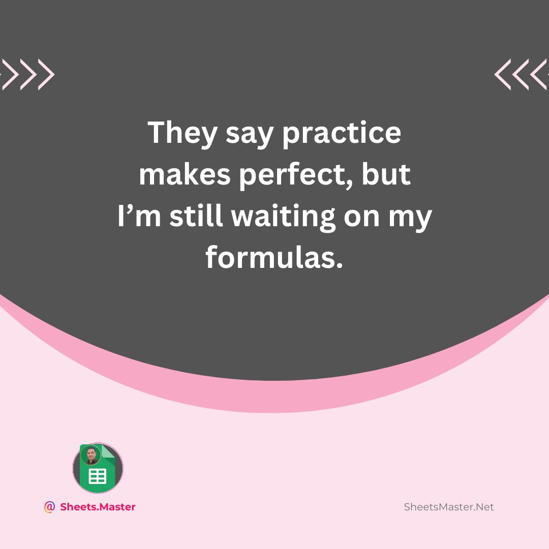 SheetsMaster's tweet image. They say practice makes perfect, but I’m still waiting on my formulas. 🧠💻 #FormulaFails #ExcelProblems #SpreadsheetJokes #SheetsMaster