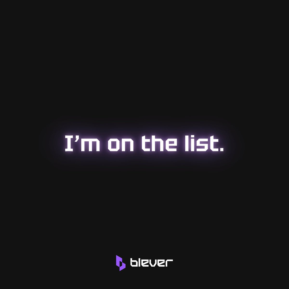 I'm on the list. 🔥 

<a href="/bleverxyz/">Blever</a> 👀 

🤝