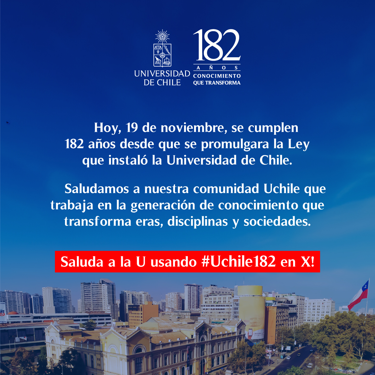 Hoy, 19 de noviembre, cumplimos un año más desde que en 1842 se promulgara la ley que creó la Universidad de Chile. Saludamos a nuestra comunidad que trabaja para generar conocimiento que transforma. Saluda usando #Uchile182 en estos 182 años de la Casa de Bello!
