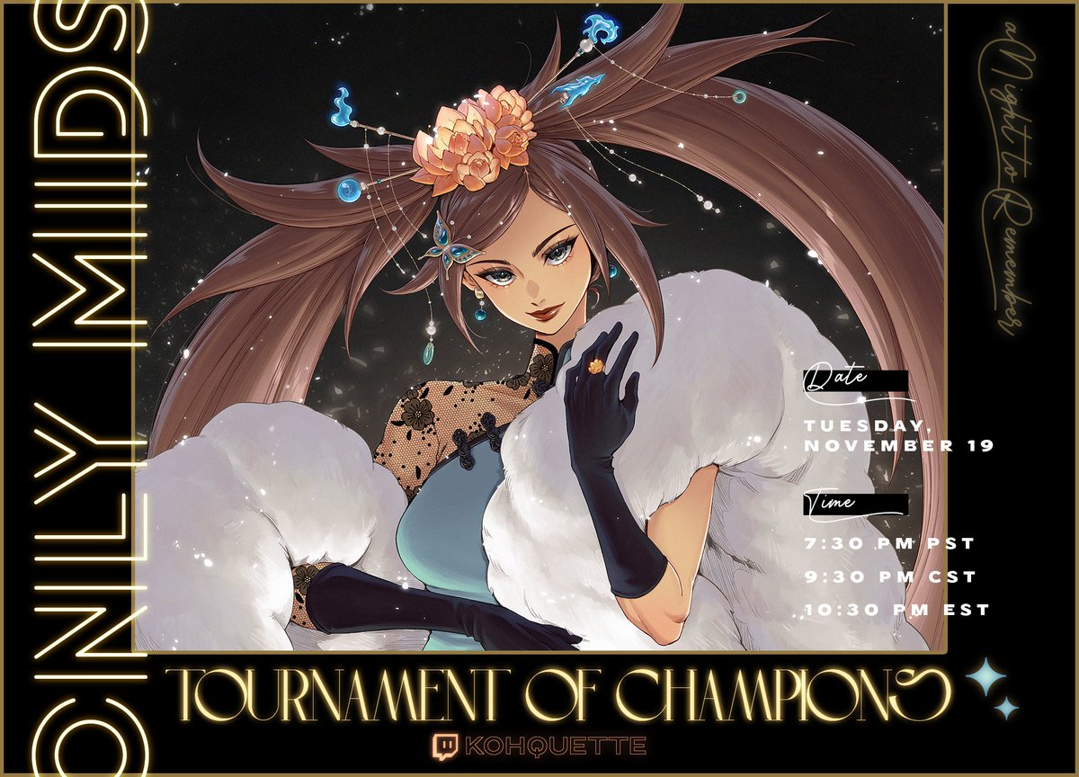 🥂 =ONLY MIDS: TOURNAMENT OF CHAMPIONS= 🥂 is tomorrow, Tuesday Nov 19th, at 7:30 PM PACIFIC! 

✨ Come watch 19 of our previous OM champions face each other one more time in a ruthless double elim bracket ✨

twitch.tv/kohquette