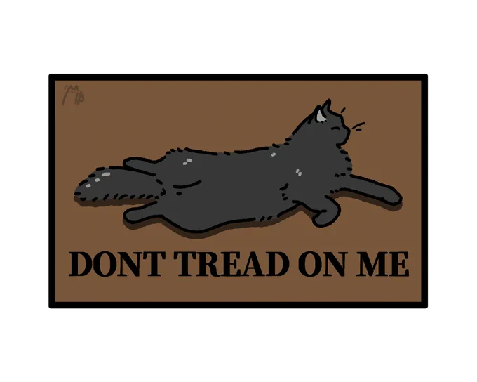 DONT TREAD ON ME
💥🗡️🐈 