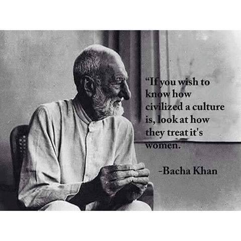 HabibKhanT's tweet image. If you wish to know how civilized a culture is, look at how they treat its women.

— Bacha Khan