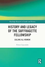 Book Review:  History and legacy of the suffragette fellowship: calling all women by Eileen Luscombe is reviewed by Maureen Wright here: doi-org.may.idm.oclc.org/10.1080/096120…