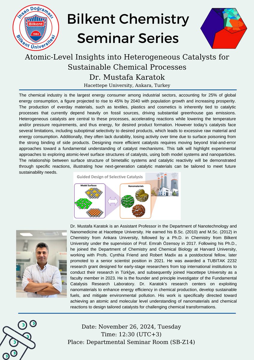 Bilkent Chemistry (@bil_chem) on Twitter photo Title: Atomic-Level Insights into Heterogeneous Catalysts for Sustainable Chemical Processes
Speaker: Dr. Mustafa Karatok (<a href="/MustafaKaratok/">Mustafa Karatok</a>)
Date: November 26, 2024, Tuesday
Time: 12.30 (UTC +3)
Place: Departmental Seminar Room (SB-Z14) Title: Atomic-Level Insights into Heterogeneous Catalysts for Sustainable Chemical Processes
Speaker: Dr. Mustafa Karatok (<a href="/MustafaKaratok/">Mustafa Karatok</a>)
Date: November 26, 2024, Tuesday
Time: 12.30 (UTC +3)
Place: Departmental Seminar Room (SB-Z14)