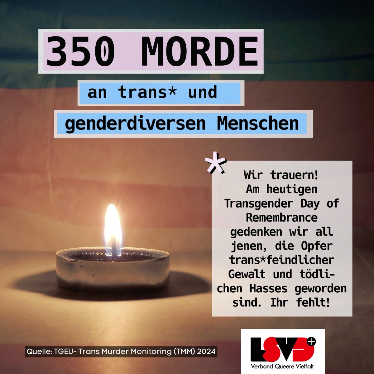 20. November ist Trans* Day of Remembrance 🏳️‍⚧️🙏🏳️‍🌈 In einer Zeit, in der die Sichtbarkeit von trans* und genderdiversen Sichtbarkeit und die Zivilcourage gegen transfeindliche Gewalt noch immer lebensgefährlich sein können, darf unser Gedenken kein Stilles sein.