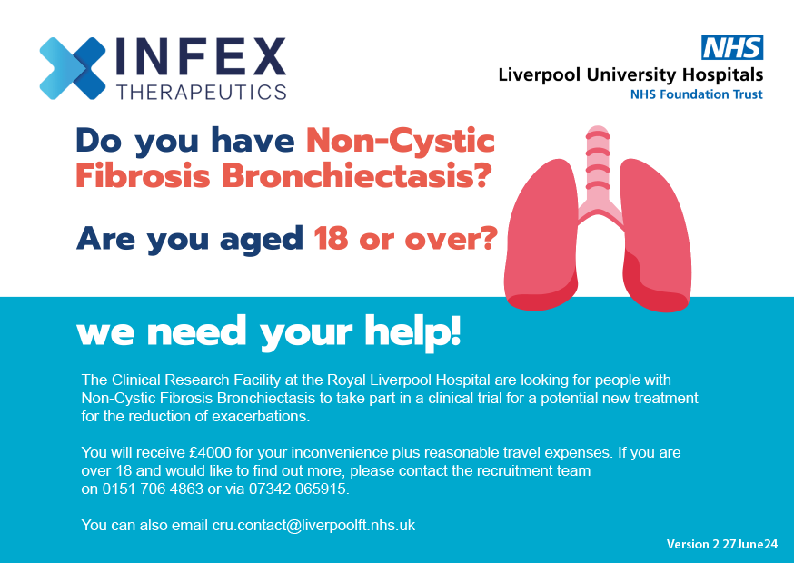 📣Volunteers needed! 🙋‍♀️

We are looking for people diagnosed with Non-Cystic Fibrosis Bronchiectasis to take part in a clinical trial.   

Not only would you be helping advance healthcare, you could receive over £4000 for your time and travel expenses.  

📲 Call 0151 706 4863