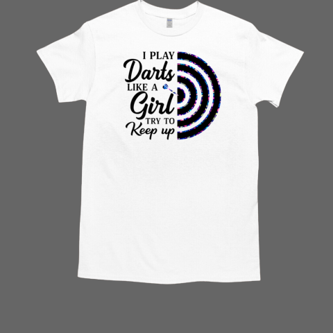 I PLAY LIKE A GIRL TRY TO KEEP UP T-Shirt
 t-shirtshoping.com/product/i-play…
