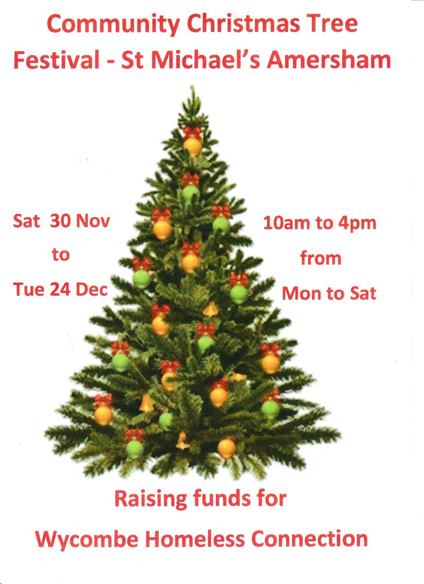Community Christmas Tree Festival at St Michael’s Church in Amersham: Sat 30th Nov to Christmas Eve. 

There will be a total of 30 Christmas Trees, sponsored and decorated by local community groups.  

Free entry.

Donations requested for <a href="/WycombeHomeless/">Wycombe Homeless Connection</a>