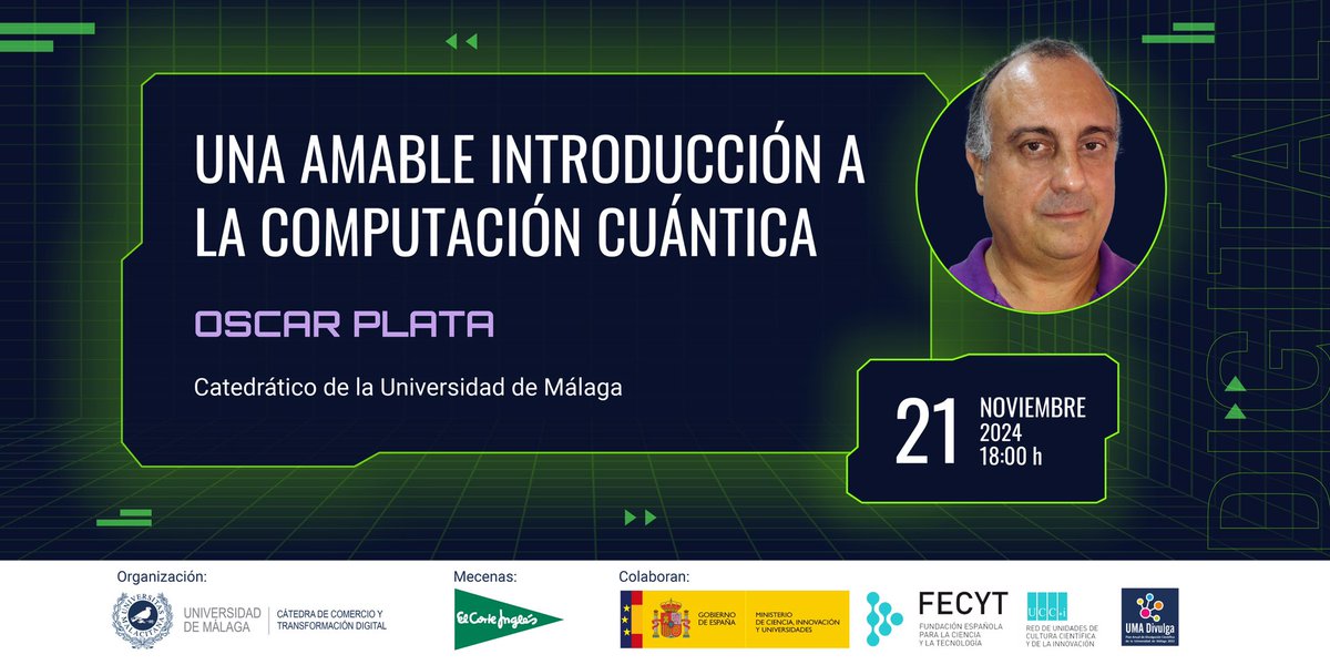 📣 Este jueves, 21 de noviembre, a las 18:00h, no te pierdas la conferencia “Una amable introducción a la computación cuántica” con Oscar Plata, en la Sala Ámbito Cultural, El Corte Inglés, Málaga.

⚠️Plazas limitadas: ¡Inscríbete ya!👇

catedracomercio.uma.es/xii-ciclo-de-c…