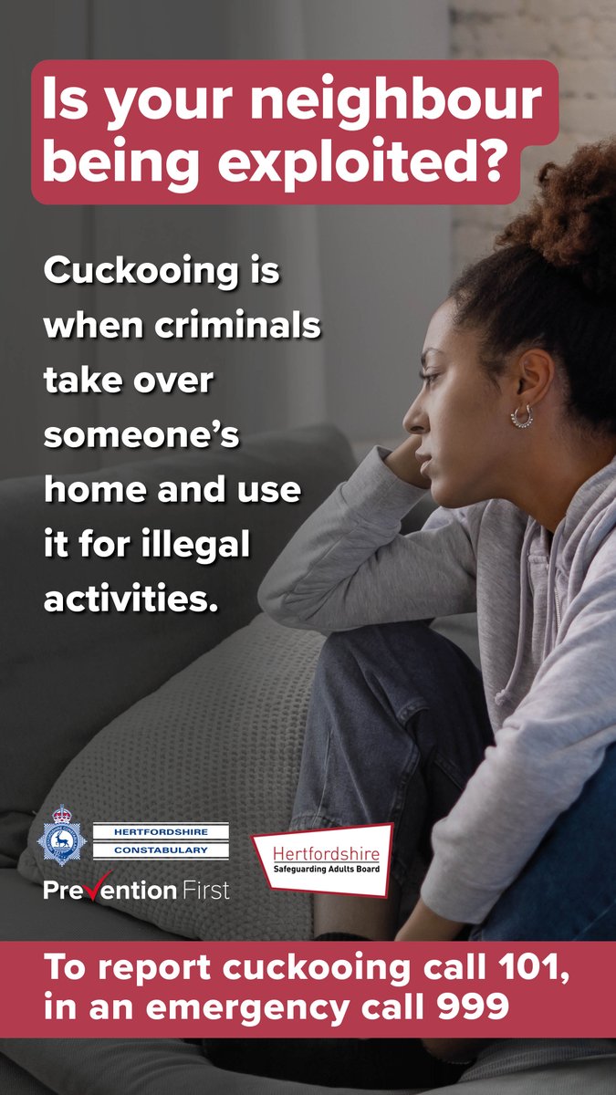 We’re working with Hertfordshire organisations to raise awareness of cuckooing and help you to spot the signs that criminals are operating in your community.

Find out more here👉 hertfordshire.gov.uk/cuckooing. Report suspected cuckooing to 101.