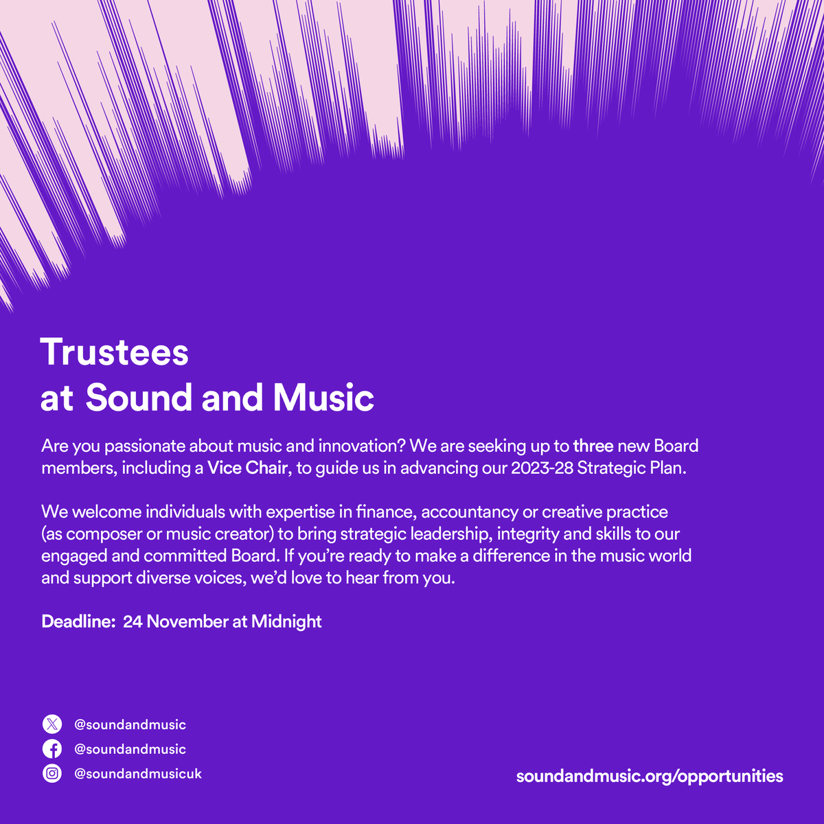🎶 Are you passionate about music and innovation? 

We’re seeking up to three Trustees to join our committed Board, which includes leaders from Google, Meta, Barclays Wealth, and Brunswick.

✍️Apply by 24 November 2024 at Midnight 🔗bit.ly/SaMTrusteeRecr…