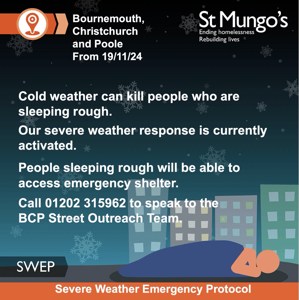 Cold weather can kill people who are sleeping rough. With freezing weather forecast, SWEP is being activated in the BCP area. Anyone sleeping rough will be encouraged to come into safe, warm accommodation. To refer someone, email BCPSOS@mungos.org or call 01202 315962.