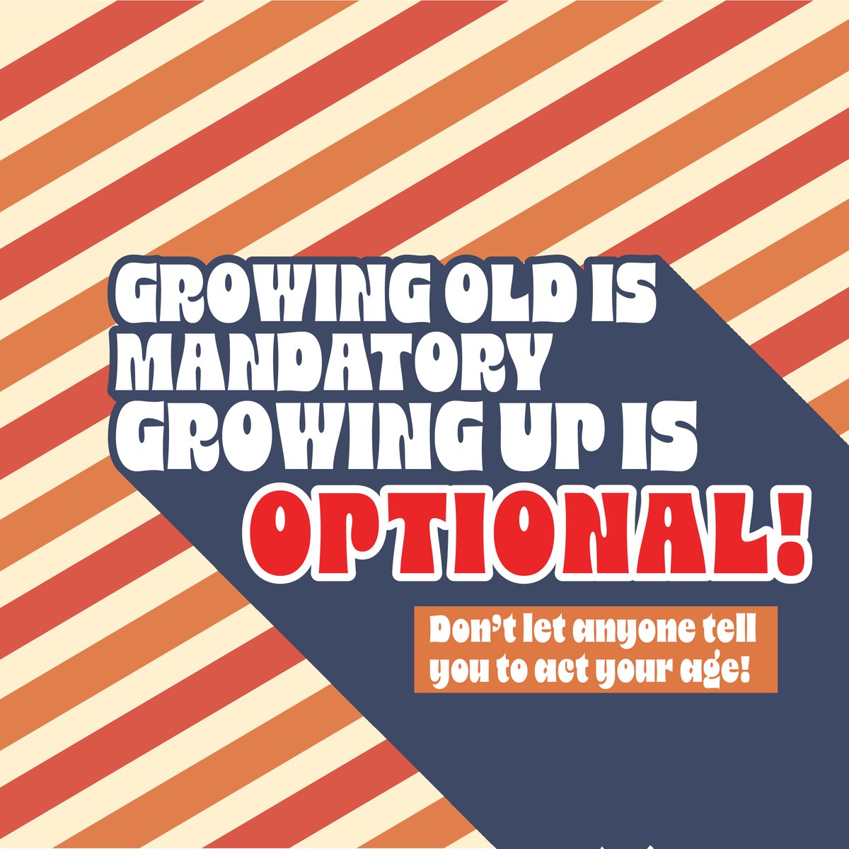 Growing old? Yeah, that’s on the itinerary. But growing up? Totally optional.😉

Let’s face it—if you’re “too old for this shenaniganry,” you’re also old enough to have a PhD in knowing better! Yet here we are. You’re hearing the whispers: “Be wiser, act your age,”blah blah blah