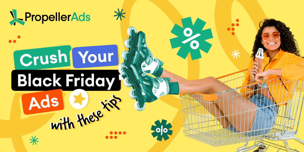 propellerads's tweet image. Black Friday is coming, and so will the traffic boom!🔥 

Are you set to grab a slice of it? Here's how to ace it with #PropellerAds🧵👇