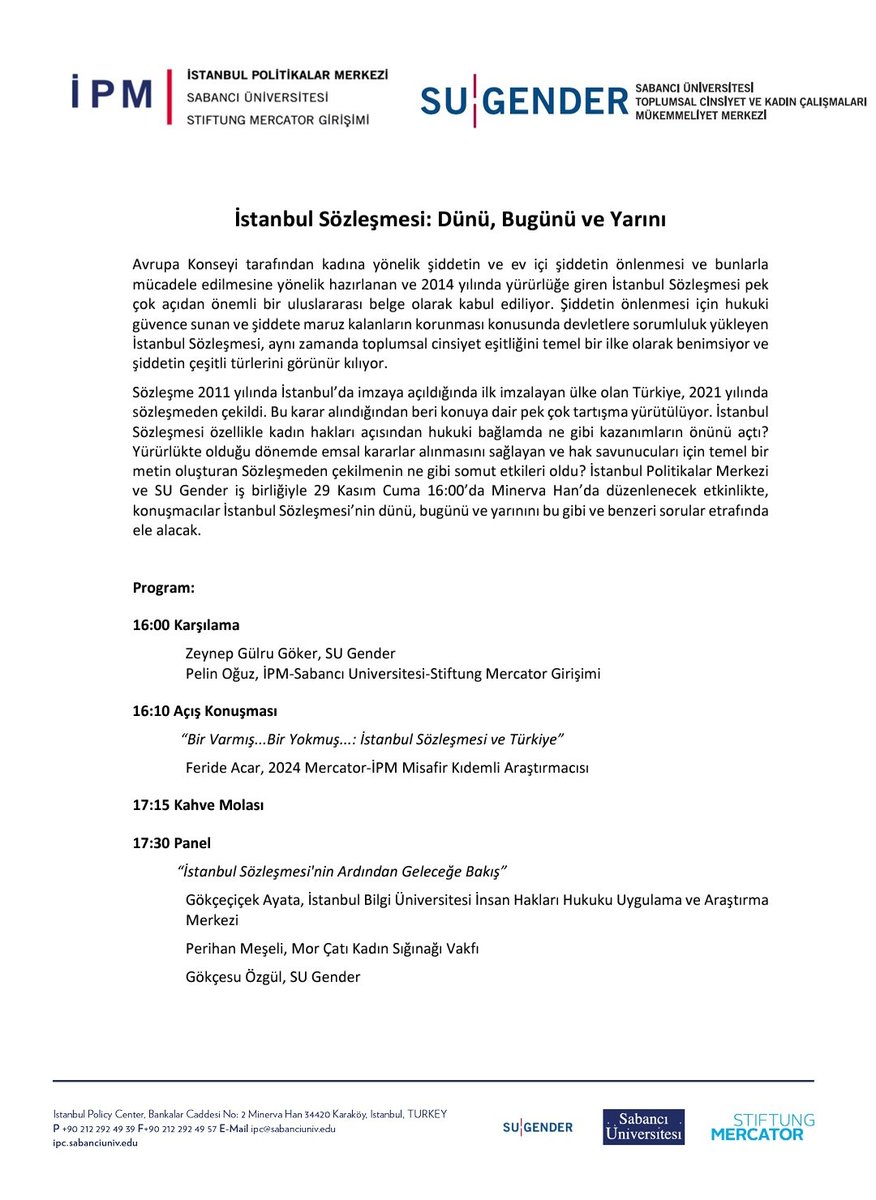 İstanbul Politikalar Merkezi-Sabancı Üniversitesi-Stiftung Mercator Girişimi ve SU Gender olarak sizleri “İstanbul Sözleşmesi: Dünü, Bugünü ve Yarını” başlıklı etkinliğimizde aramızda görmekten memnuniyet duyarız. Etkinlik 29 Kasım 2024 Cuma günü 16:00-18:45 saatleri arasında