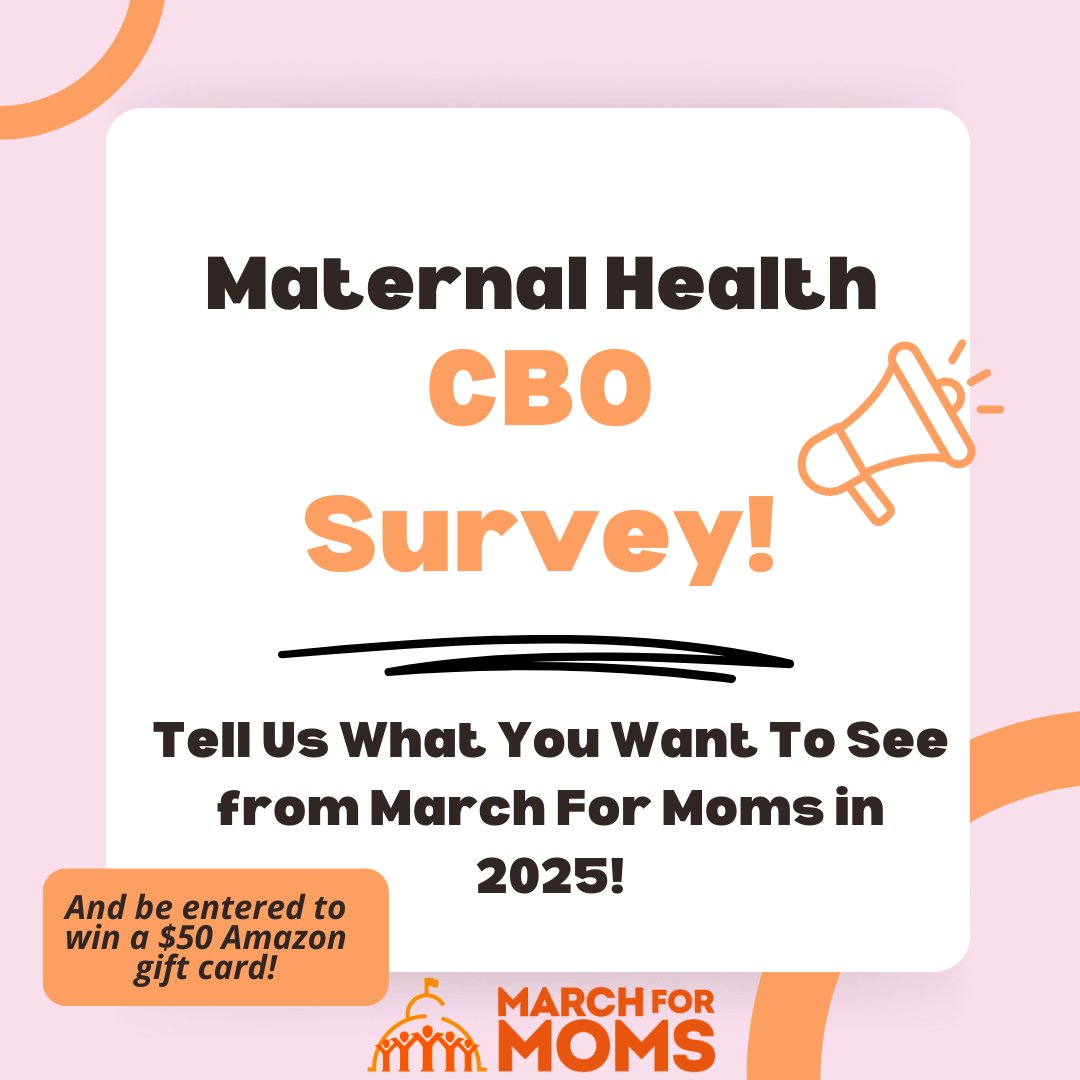 Call all maternal health Community-Based Organizations (CBO) across the country! March for Moms wants to know - how can we support YOU in 2025? Take our brief survey by December 1 and be entered to win a $50 Amazon gift card. 

surveymonkey.com/r/NPYZ6ST