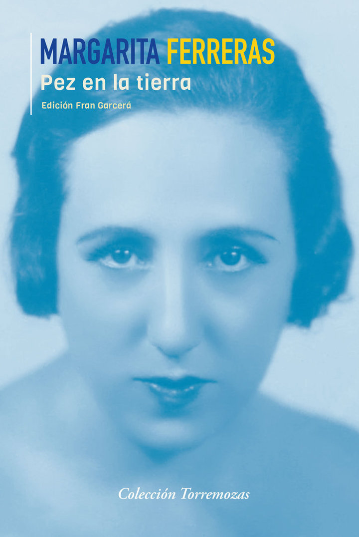 Hoy se cumplen 60 años del fallecimiento de Margarita Ferreras (Alcañices, Zamora, 1900-Palencia, 1964). Su único poemario 'Pez en la tierra' fue publicado en 1932 por Manuel Altolaguirre y Concha Méndez y reeditado, en edición de Fran Garcerá, por Torremozas en 2016.