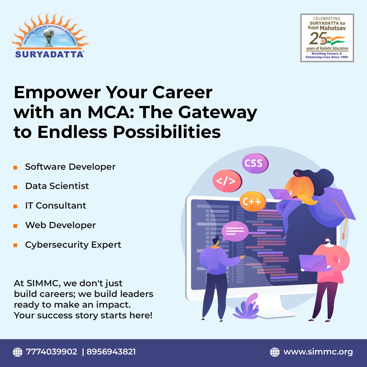 Suryadatta_Pune's tweet image. Unlock endless opportunities with an MCA from SIMMC! Whether you dream of becoming a Software Developer, Data Scientist, IT Consultant, Web Developer, or Cybersecurity Expert, we pave the way for your success.
#SIMMC #MCA #MasterofComputerApplications #HigherEducation