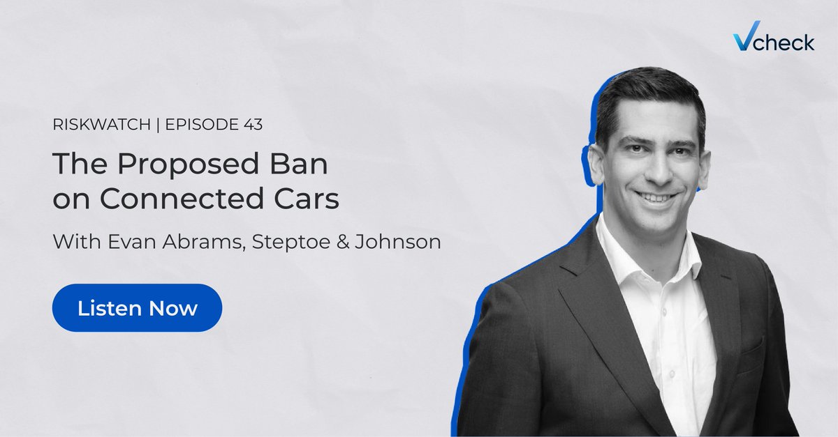 VcheckGlobal's tweet photo. @EvanAbrams from @SteptoeLLP  joins @VcheckGlobal's Alex Sorin on the latest #RiskWatch podcast to discuss the NPRM aimed at connected cars &amp; tech tied to countries of concern. Listen for key #supplychain updates and how your firm can protect itself: https://t.co/OmH5pISjU1 https://t.co/uZiKK4HaEX