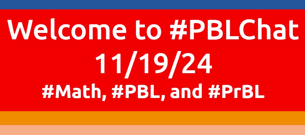 Welcome to #PBLChat for Tuesday, 11/19/24!
We'll launch Q1 at 5 minutes past the hour.
Our topic is #Math, #PBL, and #PrBL.
Please share your name, role, and location.