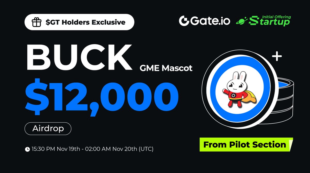 $GT Holders Exclusive: $BUCK from Pilot Section is LIVE! <a href="/buckthebunny/">Buck</a>

✅ Hold no less than 10 $GT to share $12,000 $BUCK! The more $GT holding, the more free airdrops.

📅 15:30 PM, Nov 19 - 02:00 AM, Nov 20 (UTC)
👉 Claim: gate.io/startup/2017

Trading: 04:00 AM, Nov 20