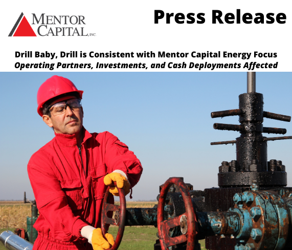 Drill Baby, Drill is Consistent with Mentor Capital Energy Focus: Operating Partners, Investments, and Cash Deployments Affected mentorcapital.com/press/detail/1…
