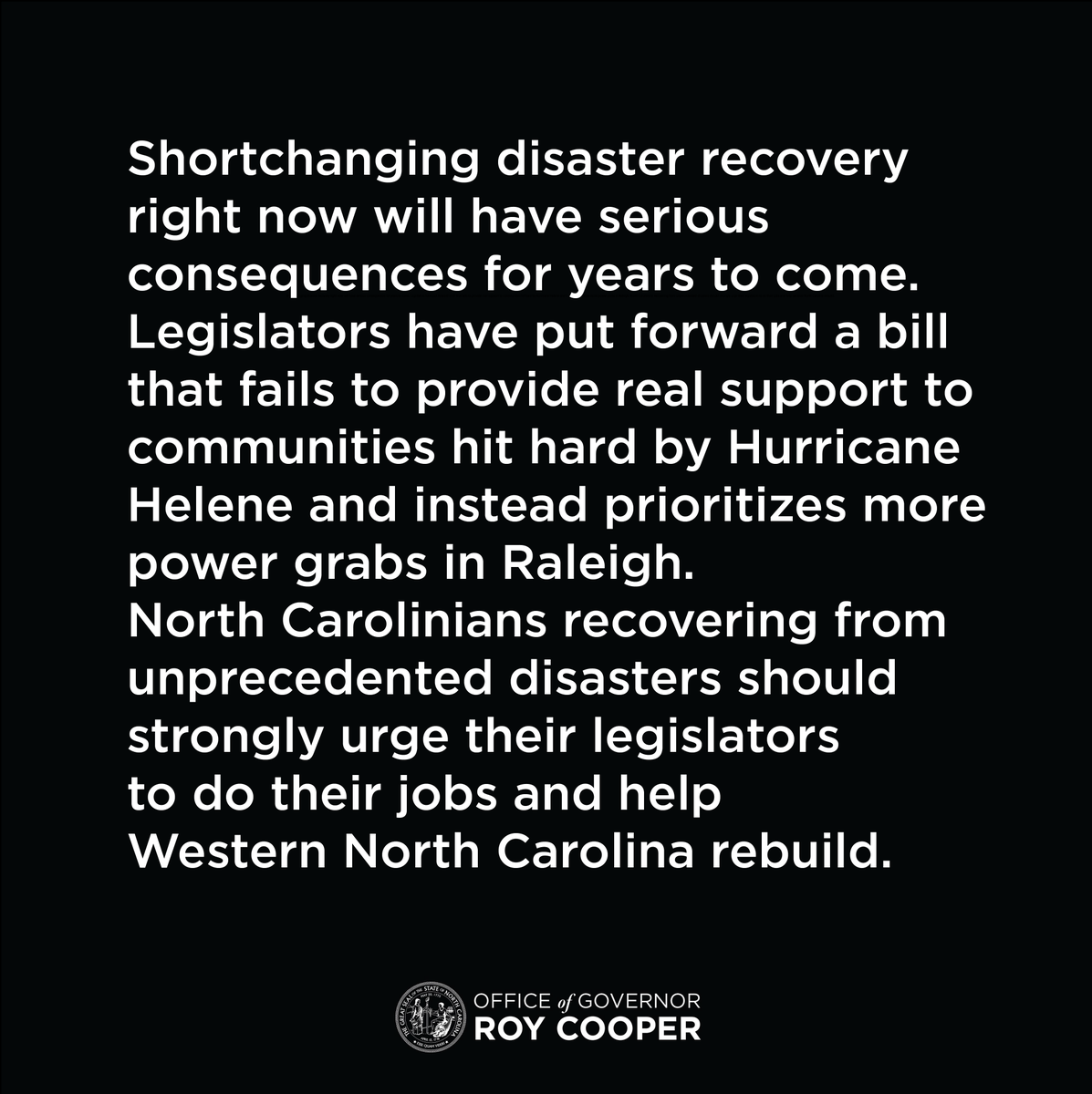 Gov. Cooper's statement on legislators prioritizing power grabs over Western North Carolina recovery: