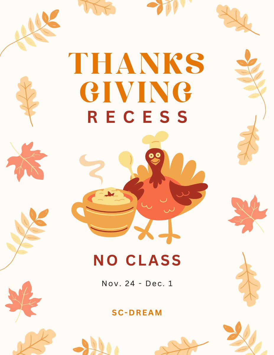 SC-DREAM Team wishes you a happy Thanksgiving! 📷 There will be no classes during Thanksgiving Recess, Nov. 24 - Dec. 1