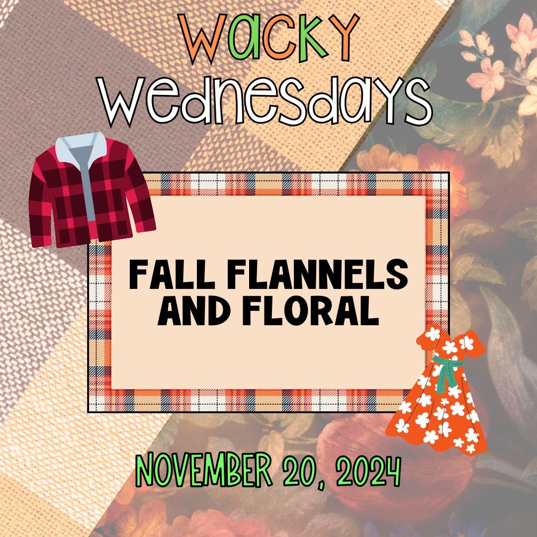 Remember tomorrow is our Wacky Wednesday for the month! 

Dress in your favorite fall flannels and fall florals! 🌻 🍁