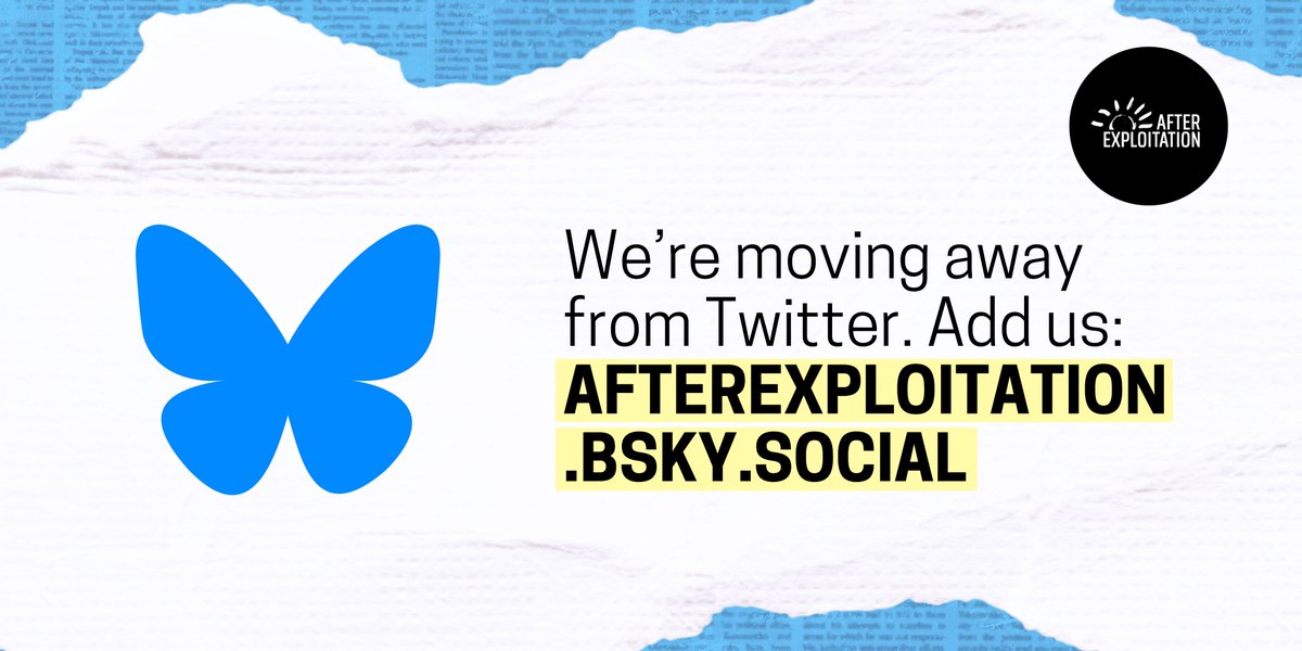 Along with many others in the modern slavery/charity sector, we are moving away from Twitter with a view to posting more on <a href="/bluesky/">bluesky</a>.

You can follow us here: afterexploitation.bsky.social

DM us to be added to the modern slavery list: go.bsky.app/GMKidpG
