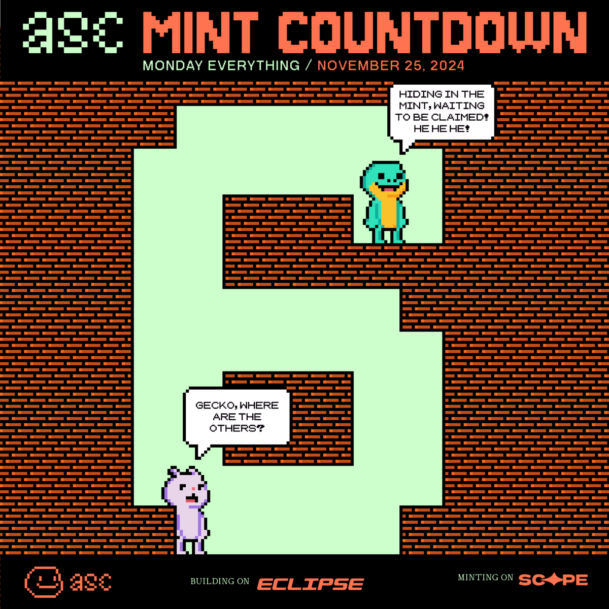 6 DAYS LEFT,
—
🐇 : Gecko, where are the others?
🦎: Hiding in the mint, waiting to be claimed! He he he!

Building on <a href="/EclipseFND/">Eclipse (🐮,🌑)</a>, Minting on <a href="/scopenft/">Scope</a> (25th NOV).