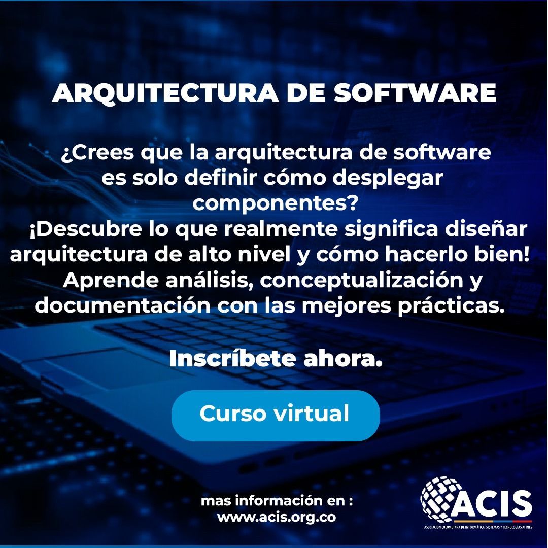 Más información del curso Arquitectura de Software en el siguiente link: acis.org.co/Cursos2024/%E2…