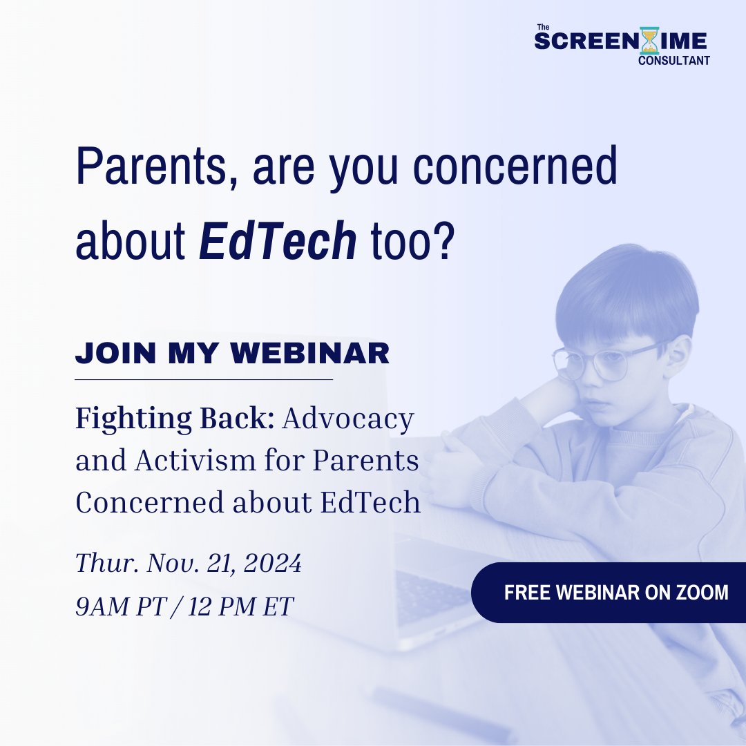 Join me Thursday at 9 PM PST/12 PM EST for my webinar, Fighting Back: Advocacy and Activism for Parents Concerned about EdTech. Learn how EdTech impacts kids’ learning, health, &amp; development. REGISTER HERE: thescreentimeconsultant.com/events/novembe…

#edtech #webinar #parenting
