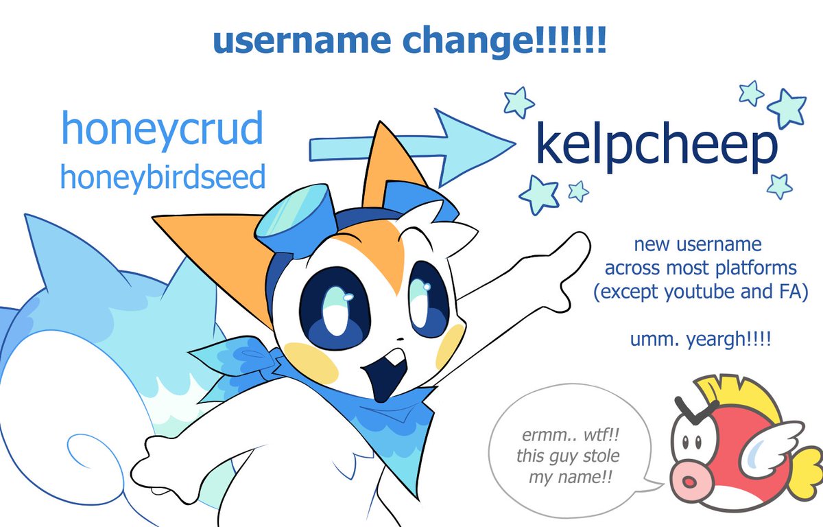 username change!!
honeycrud → kelpcheep