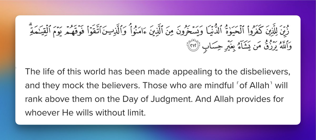 The life of this world has been made appealing to the disbelievers, and they mock the believers. Those who are mindful ˹of Allah˺ will rank above them on the Day of Judgment. And Allah provides for whoever He wills without limit.

Quran 2:212
https://t.co/YT4SGojXi0 https://t.co/6kU3FudMTO