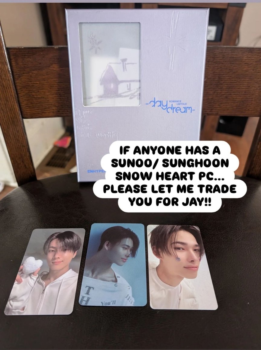 PLEASE. I need Sunoo's or Sunghoon's snow heart PC. Will trade any PC. Hanniebearz13 is my trade insta for proof(: 
#enhypen #enhypensunghoon #enhypentrade #enhypensunoo #enhypenwtt #enhypenjay #kpop #kpoptrade #kpopwtt #enyphendaydream