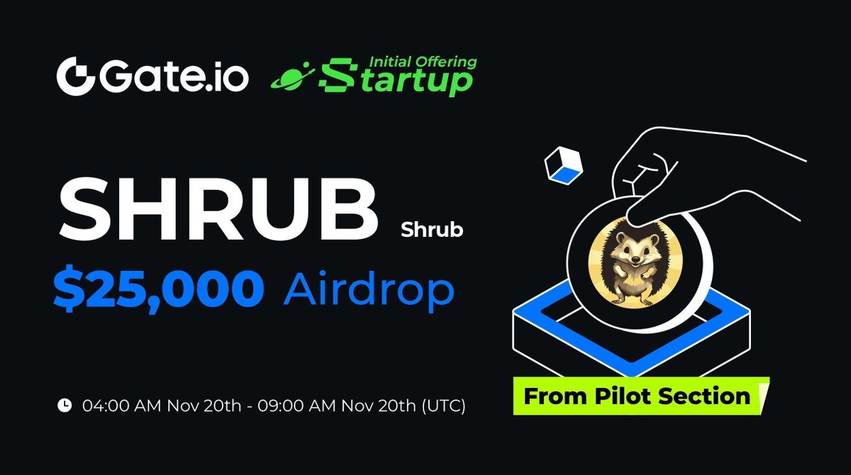 New Free Offering: Claim your share of $25,000 $SHRUB from Pilot Section <a href="/ShrubHedgehog/">Shrub The Hedgehog</a>

✅ Hold $10 spot asset &amp; claim free #airdrops.
⏰ 04:00am, Nov 20 - 09:00am, Nov 20 (UTC)
Claim Now: gate.io/startup/2019

Trading: 01:00pm, Nov 20 (UTC) 
More: gate.io/article/40832

👉