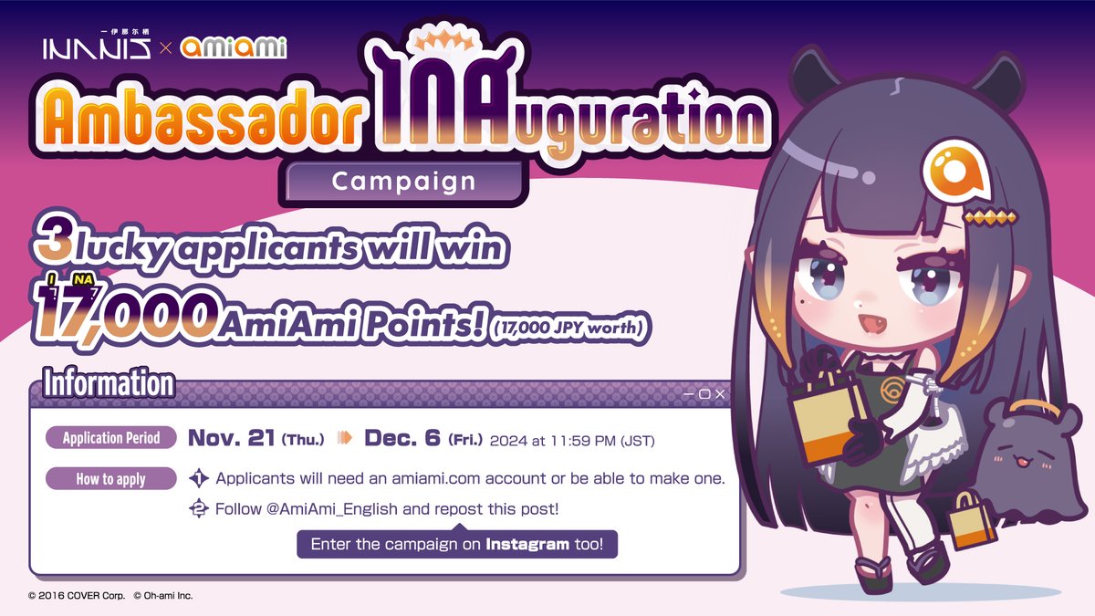AmiAmi English (@amiami_english) on Twitter photo 🐙Ninomae Ina'nis (<a href="/ninomaeinanis/">Ninomae Ina'nis 🐙holoEN</a>)🐙
💜Ambassador INAuguration Campaign🧡
3 lucky applicants will win 17,000 AmiAmi Points!
🌟How to enter
✅ Follow <a href="/AmiAmi_English/">AmiAmi English</a>
✅ Repost this post
#hololiveEN #TAKOTIME #17uguration 🐙Ninomae Ina'nis (<a href="/ninomaeinanis/">Ninomae Ina'nis 🐙holoEN</a>)🐙
💜Ambassador INAuguration Campaign🧡
3 lucky applicants will win 17,000 AmiAmi Points!
🌟How to enter
✅ Follow <a href="/AmiAmi_English/">AmiAmi English</a>
✅ Repost this post
#hololiveEN #TAKOTIME #17uguration