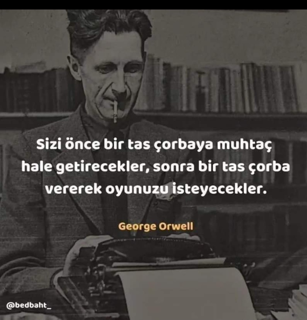 Bu günlerde asgari ücretin ,emekli dul ve yetimlerin maaşlarına yapılacak zamlar konuşulurken 1984 adlı kitap'ın yazarı George Orwel,'in aşağıdaki sözü günümüzü anlatması açısından önemli#hurdusuncehareketi