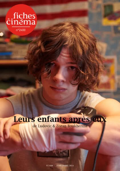 “Leurs enfants après eux” de Ludovic &amp; Zoran Boukherma : c'est la Une de notre n°2400, disponible sur fichesducinema.com