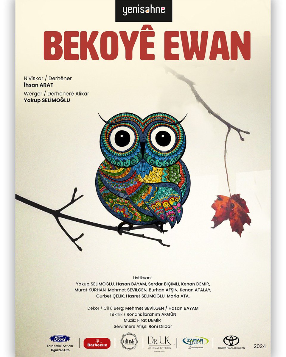 📌Bekoyê Ewan ( Promiyer)
Lîstika Nû - Yeni Oyun 

📆 7 Berfanbar / Aralık CUMARTESİ 
🕢 19.30
📍 Yenisahne
☎️0545 234 04 66

Bekoyê Ewan

Nivîskar / Derhêner 
İhsan Arat

Wergêr / Derhênerê Alîkar 
Yakup Selimoğlu 

Lîstikvan 
Yakup Selimoğlu 
Hasan Bayam 
Serdar Biçimli 
Kenan