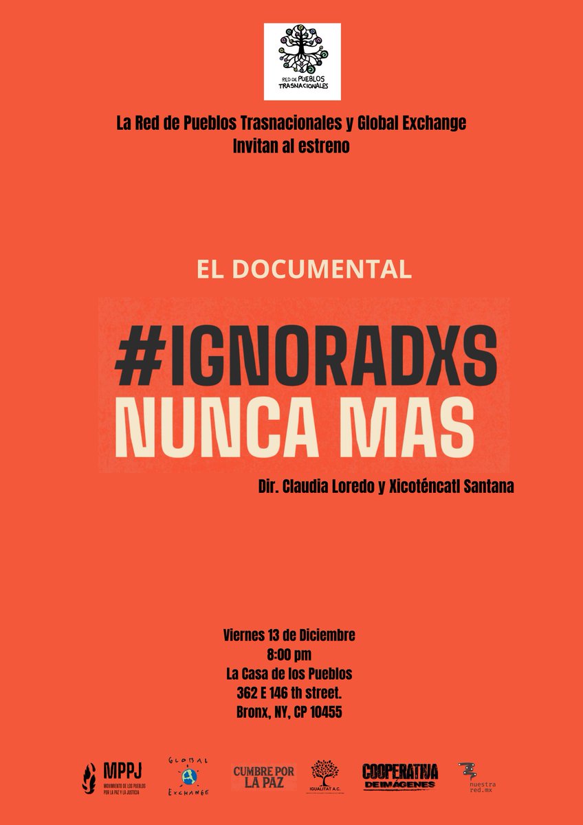NuestraRedMx's tweet photo. Les invitamos en la CDMX y NY al estreno del docu #ignoradxsnuncamas, d Movimiento de los Pueblos x la Paz y la Justicia #mppj. Martes 10 dic, 13 hrs. Sala de Cine de #MetroZapata c @procine_oficial, 17 hrs. en el @CentroVitoriaMX y #CUC Y el viernes 13, 20 hrs. @pueblostrasnac1 https://t.co/nCrp18dNqT